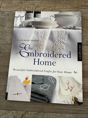 NWOT "The Embroidered Home - BeautifulEmbroidery Guidebook Crafts for Your Home